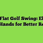 Fix a Flat Golf Swing: Elevate Your Hands for Better Results