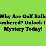 Why Are Golf Balls Numbered? Unlock the Mystery Today!